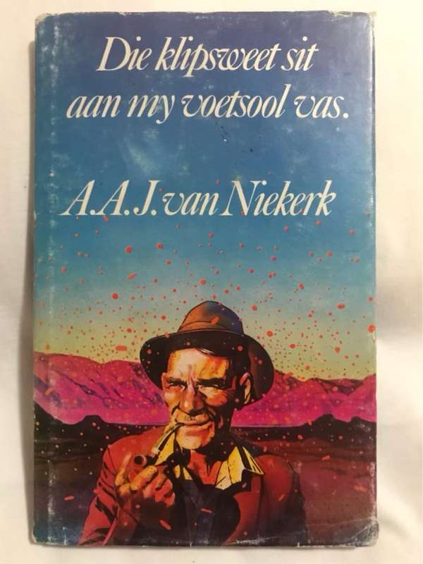 Die Klipsweet Sit Aan My Voetsool Vas - A.A.Van Niekerk
