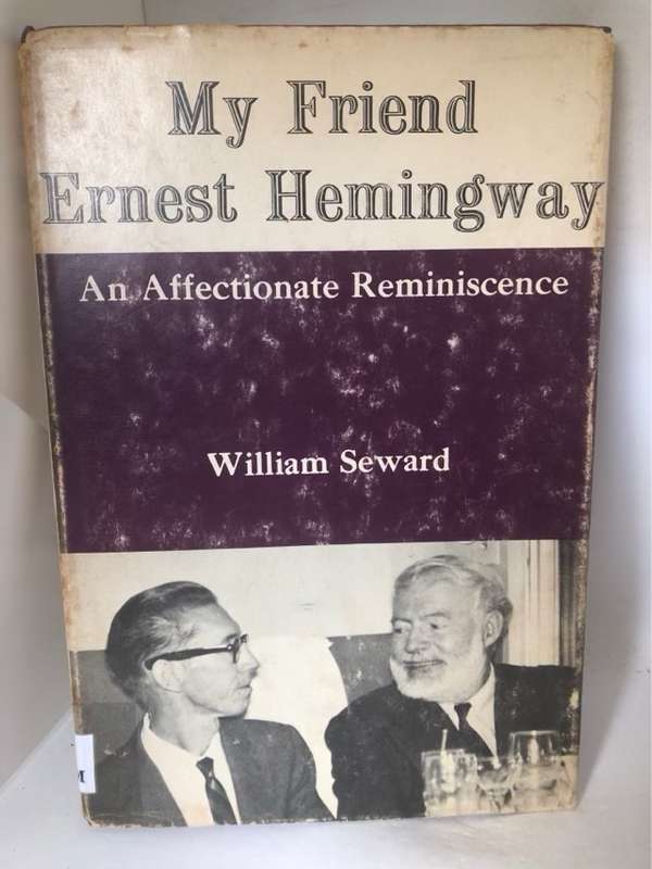 My Friend Ernest Hemingway - William Seward