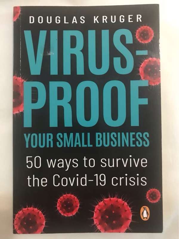 Virus-proof Your Small Business, 50 Ways to Survive the Covid-19 Crisis - Douglas Kruger