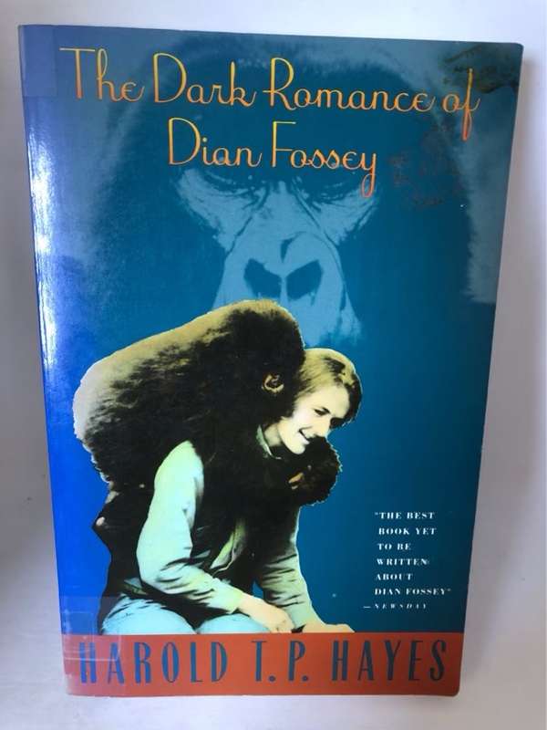 The Dark Romance of Dian Fossey - Harold Hayes