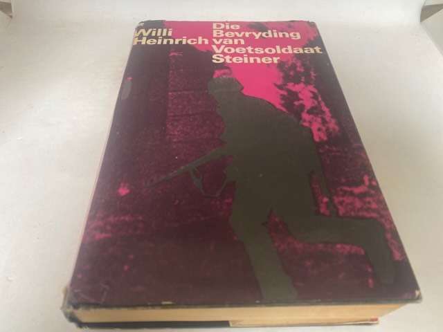 Die Bevryding Van Voetsoldaat Steiner - Willi Heinrich