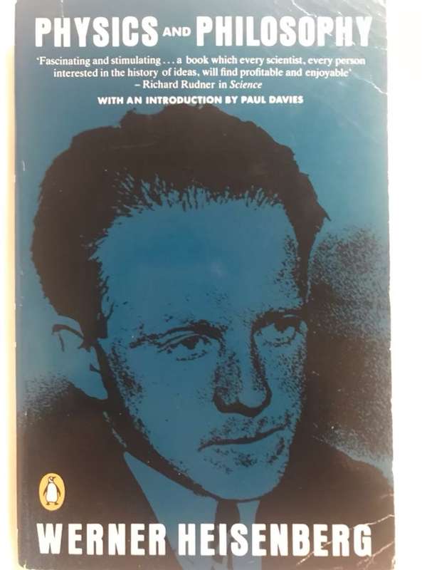 Physics & Philosophy, The Revolution in Modern Science - Werner Heisenberg