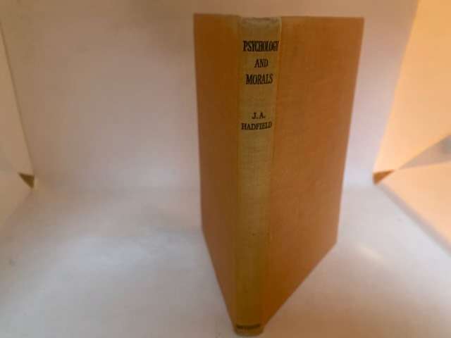 Psychology And Morals, An analysis of character - J.A.Hadfield