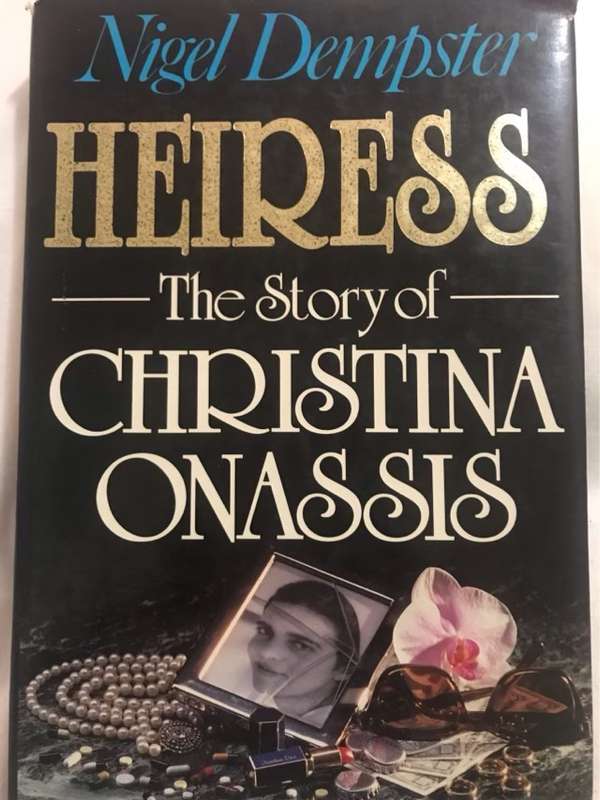 Heiress, The Story of Christina Onassis - Nigel Dempster