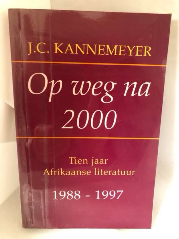Op Weg Na 2000, Tien jaar Afrikaanse literatuur - J.C.Kannemeyer