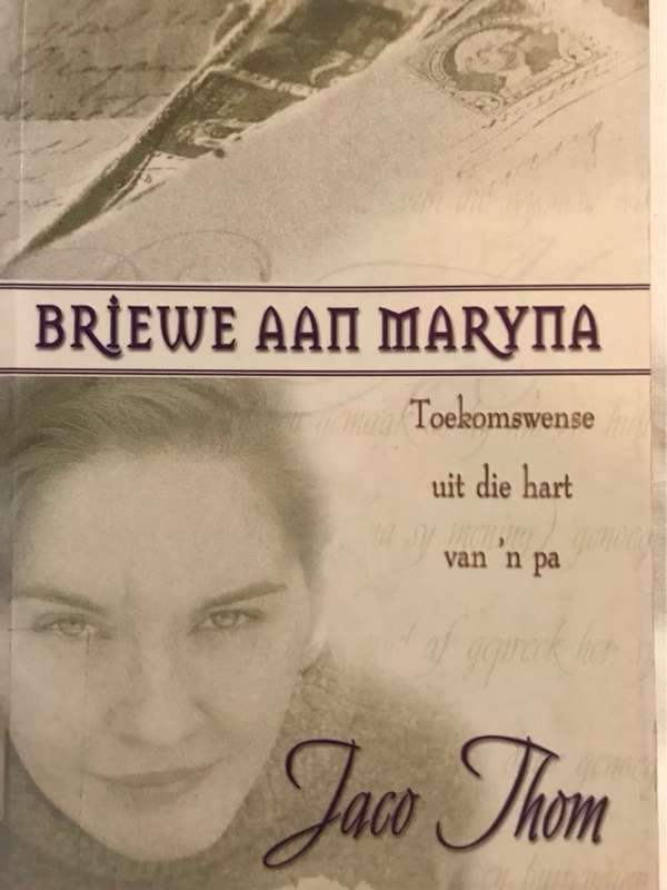 Briewe aan Maryna, Toekomswense uit die hart van 'n pa - Jaco Thom