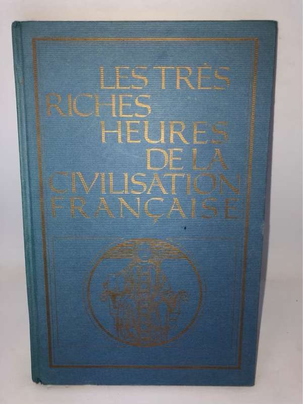 Les Tres Riches Heures de la Civilisation Francaise - Jacques Gengoux