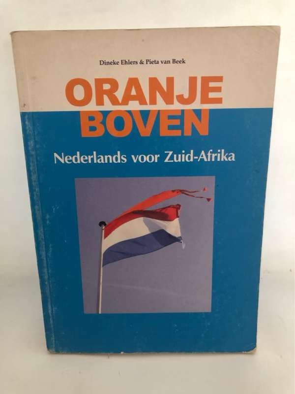 Oranje boven, Nederlands voor Zuid-Afrika - Dineke Ehlers,Pieta van Beek