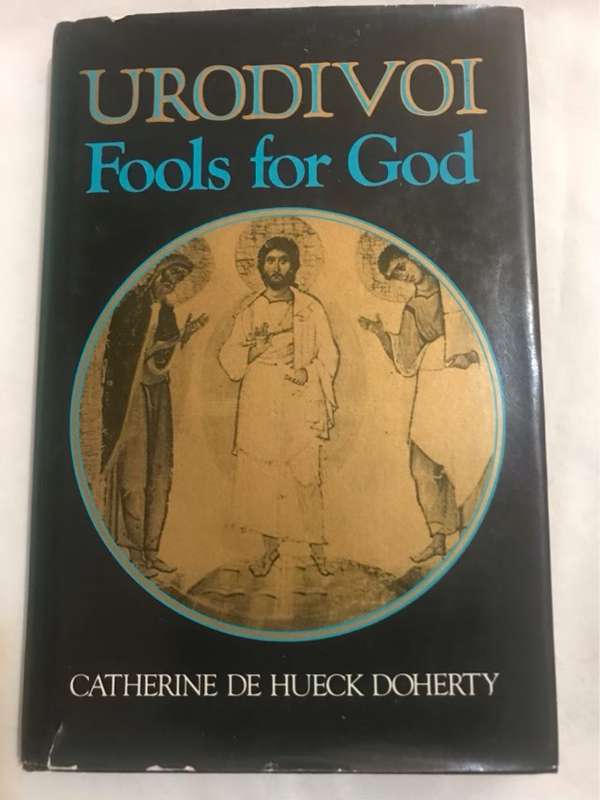 Urodivoi, Fools for God - Catherine de Hueck Doherty