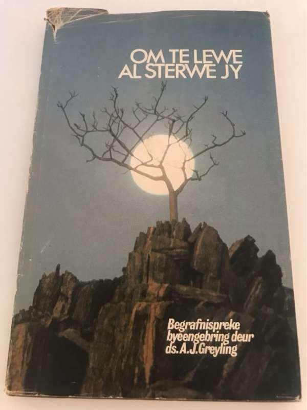 Om te Lewe al Sterwe jy, Begrafnispreke - A.J.Greyling(Samesteller)