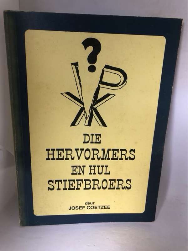 Die Hervormers is hul Stiefbroers - Josef Coetzee