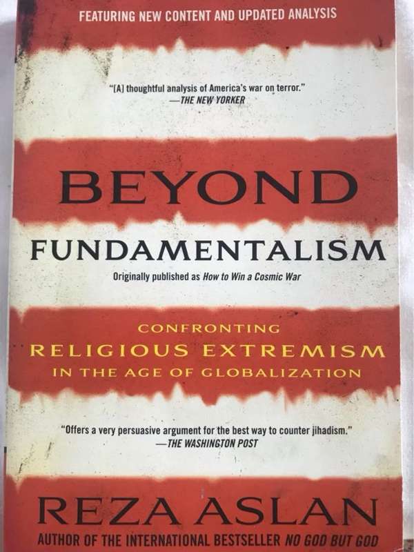 Beyond Fundamentalism, Confronting Religious Extremism in the Age of Globalization - Reza Aslan