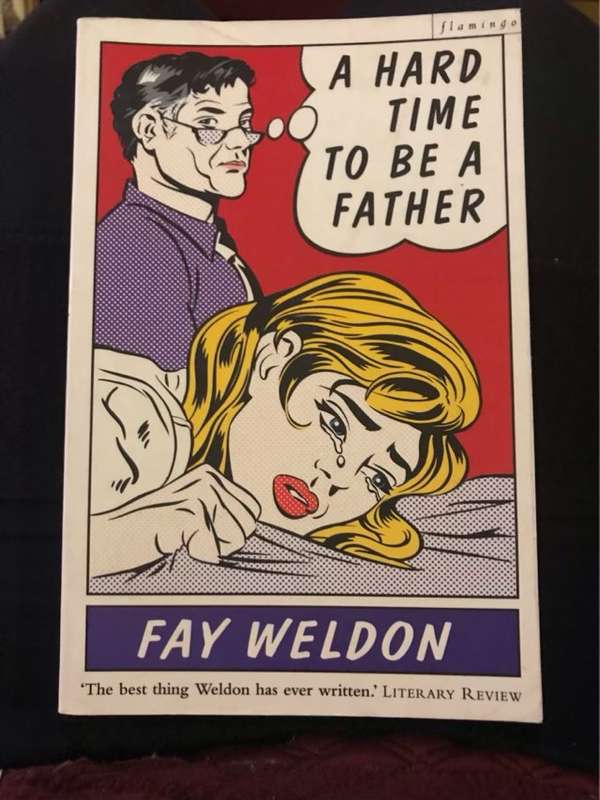 A hard time to be a father, a collection of short stories - Fay Weldon