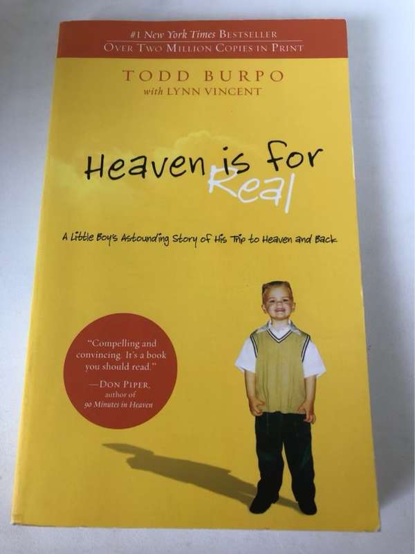 Heaven is for Real, A Little Boy's Astounding Story of His Trip to Heaven and Back - Todd Burpo
