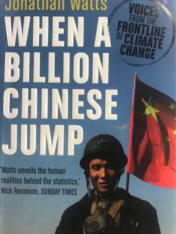 When a Billion Chinese Jump, Voices from the Frontline of Climate Change - Jonathan Watts