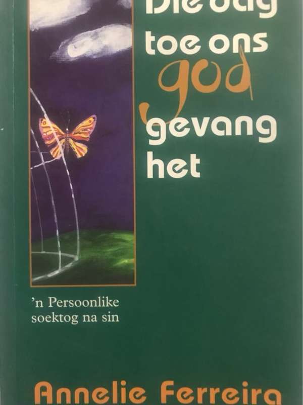 Die dag toe ons God gevang het - Annelie Ferreira
