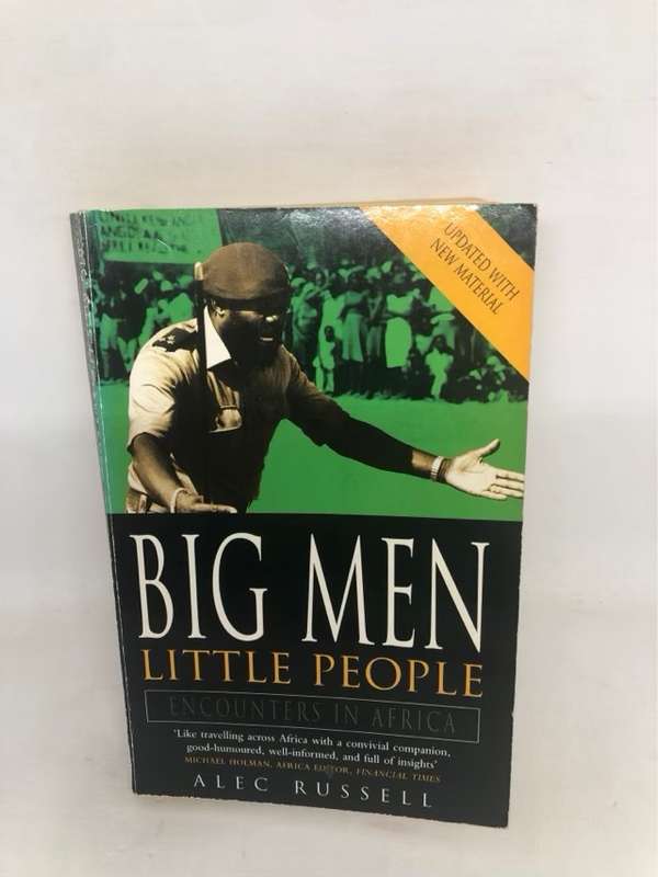 Big Men, Little People, Encounters in Africa - Alec Russell