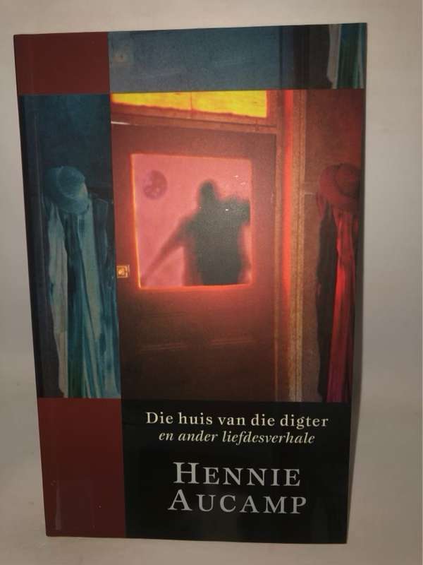 Die huis van die digter en ander liefdesverhale - Hennie Aucamp