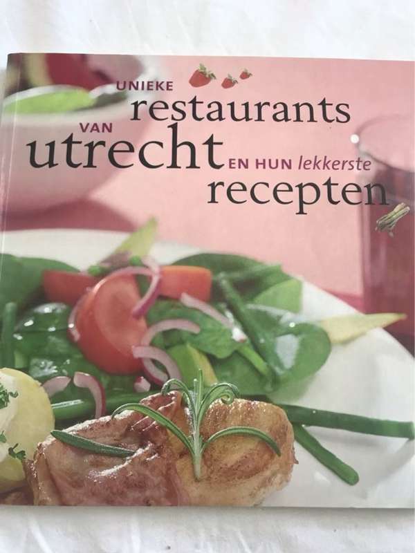 Unieke restaurants van Utrecht en hun lekkerste recepten - Stephanie Rammeloo(Redactie)