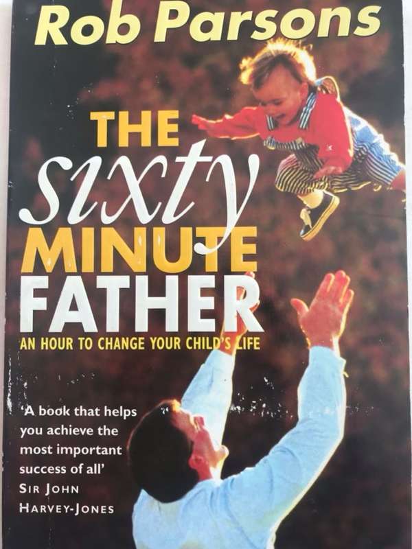 The Sixty Minute Father - Rob Parsons