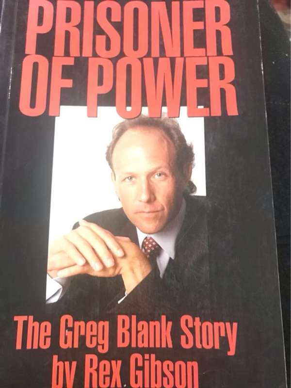 Prisoner of Power, The Greg Blank Story - Rex Gibson
