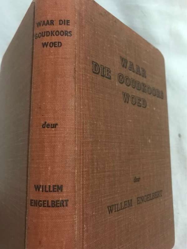 Waar die Goudkoors Woed - Willem Engelbert