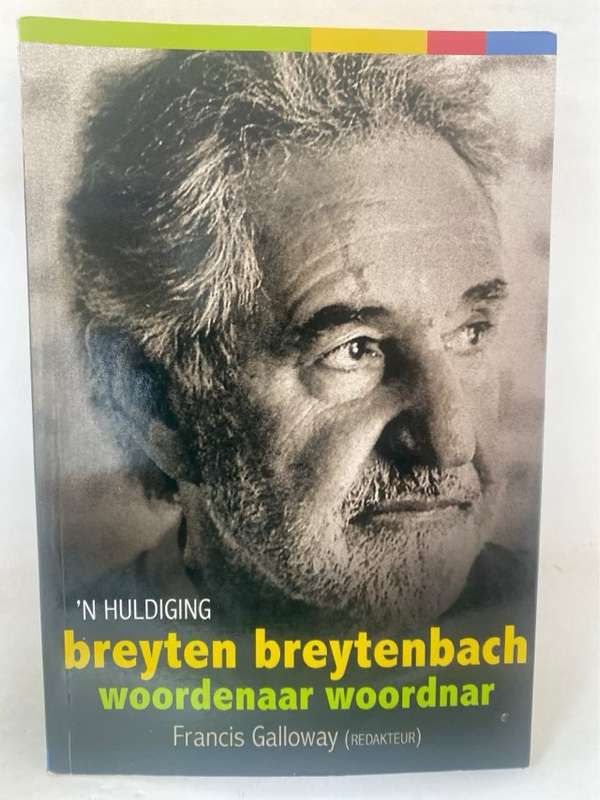 Breyten Breytenbach woordenaar woordnar, 'n huldiging - Francis Galloway