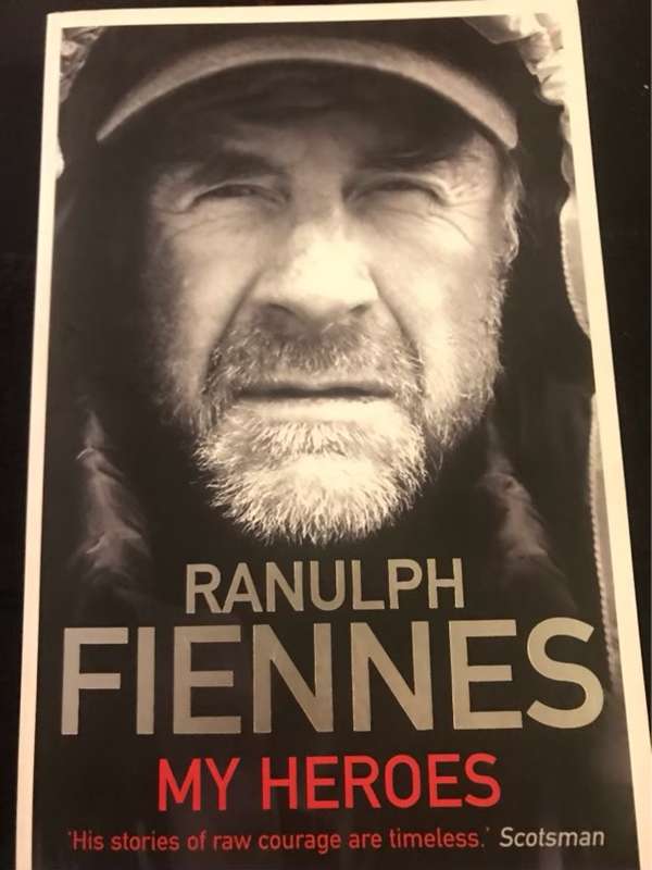 My heroes : extraordinary courage, exceptional people - Ranulph Fiennes