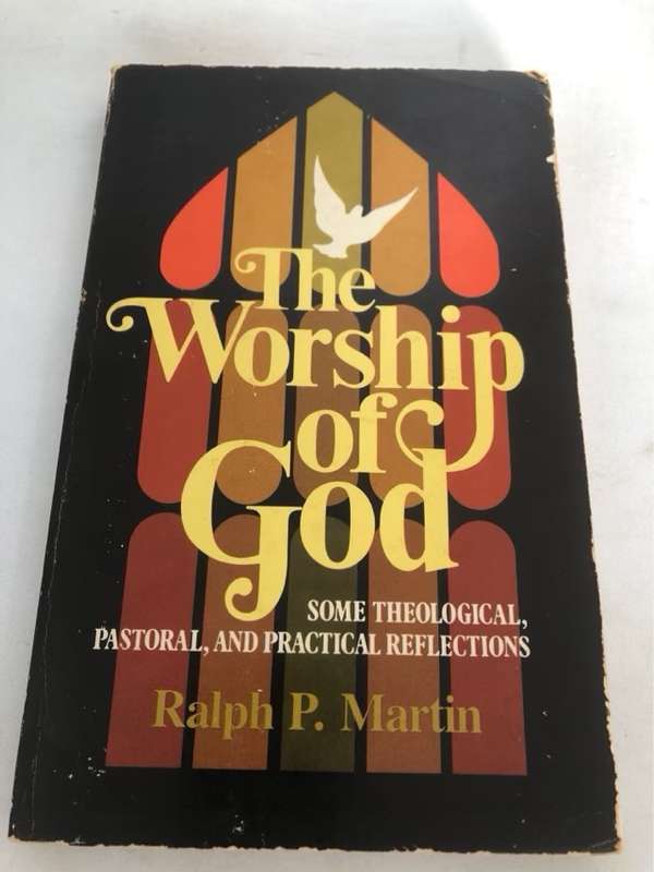 The Worship of God - Ralph P.Martin