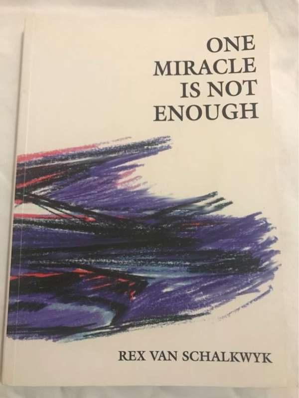 One Miracle is Not Enough - Rex Van Schalkwyk