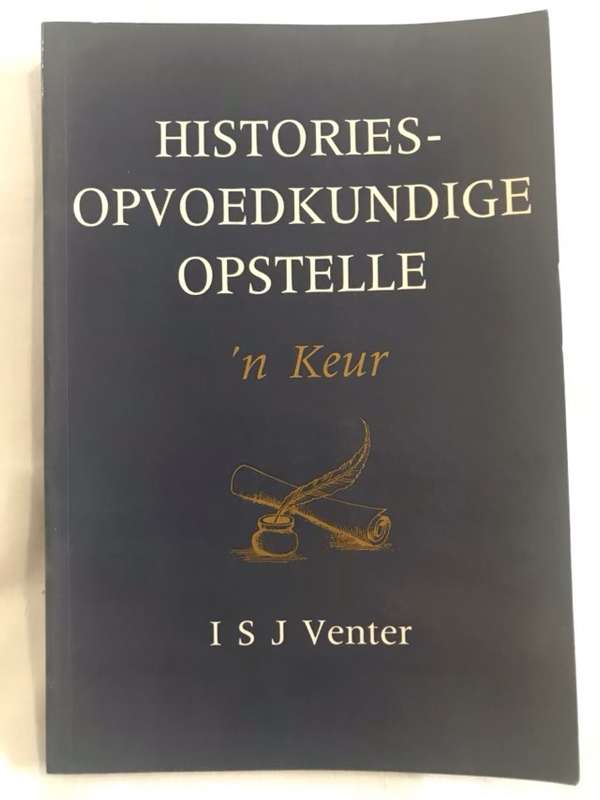 Histories-Opvoedkundige Opstelle - I.S.J.Venter