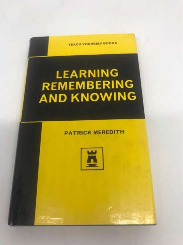 Learning Remembering and Knowing - Patrick Meredith