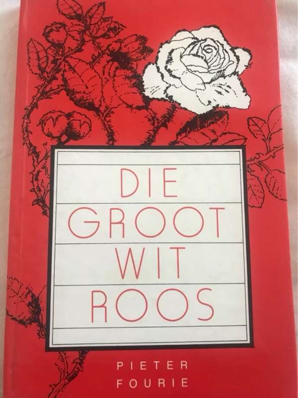 Die groot wit roos - Pieter Fourie