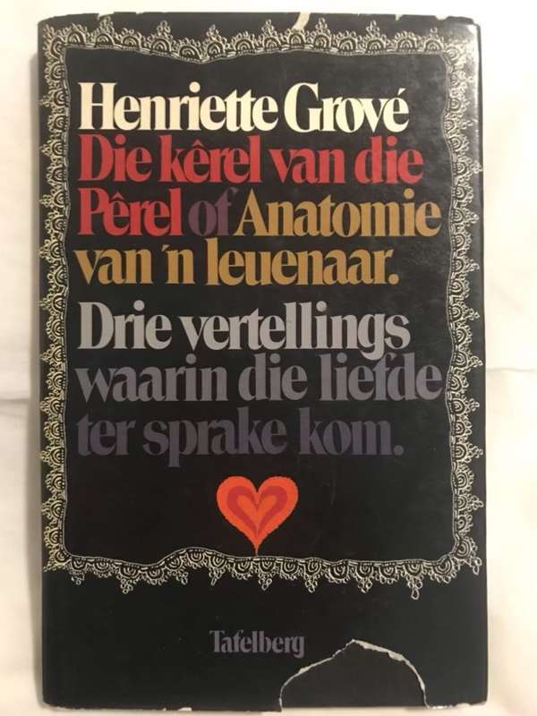 Die Kerel van die Perel of Anatomie van n Leuenaar - Henriette Grove