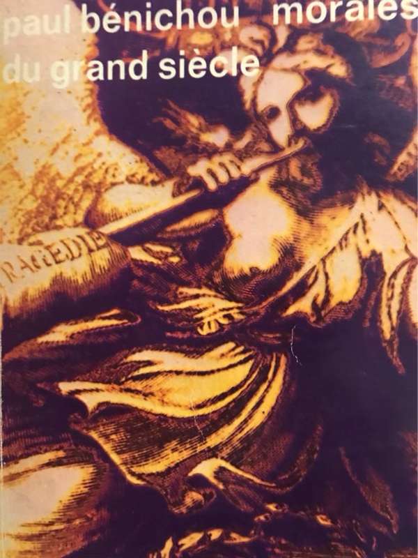Morales du grand siecle - Paul Benichou