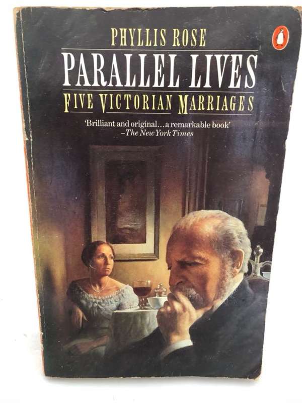 Parallel Lives, Five Victorian Marriages - Phyllis Rose