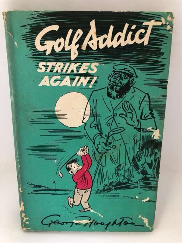 Golf Addict Strikes Again! - George Houghton