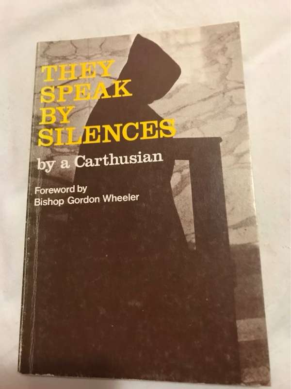 They Speak By Silences - A Carthusian