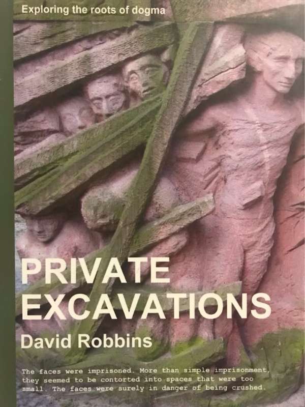 Private excavations, Exploring the roots of dogma - David Robbins