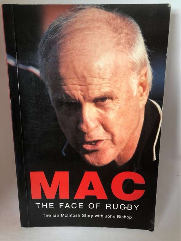 Mac, The Face of Rugby : the Ian Mclntosh Story - Ian Brian McIntosh, John Bishop