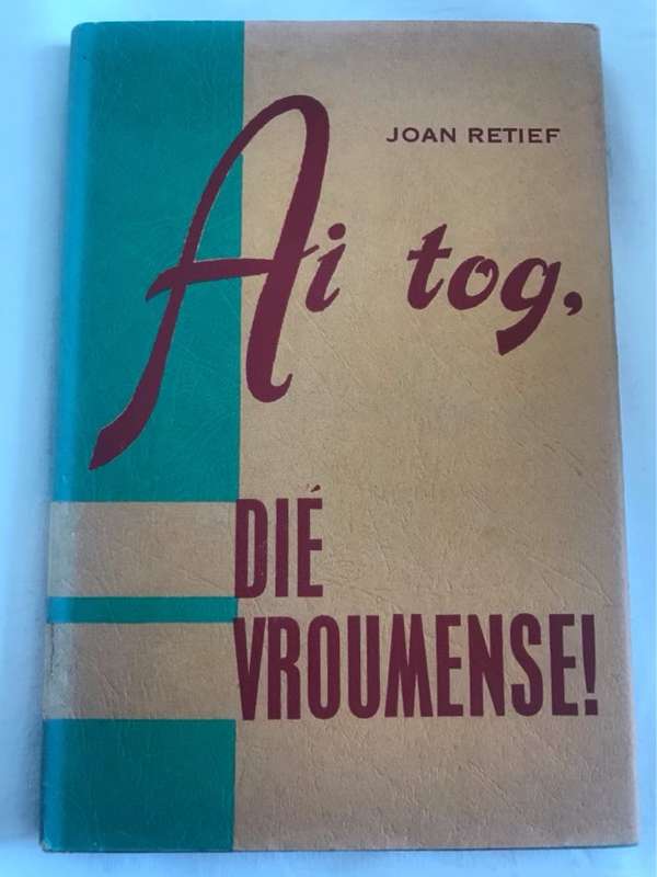 Ai Tog, Die Vroumense! - Joan Retief