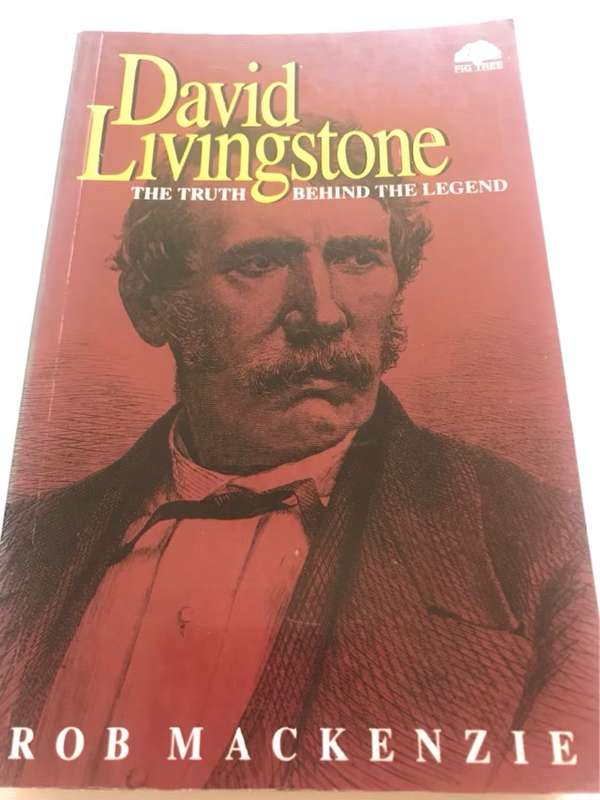 David Livingstone, The Truth Behind The Legend - Rob MacKenzie