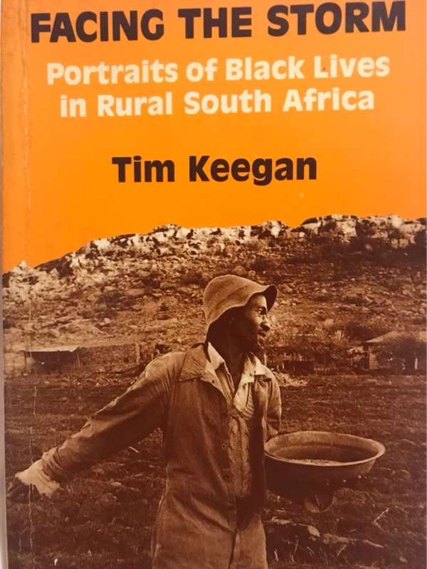 Facing the Storm, Portraits of Black Lives in Rural South Africa - Timothy J. Keegan