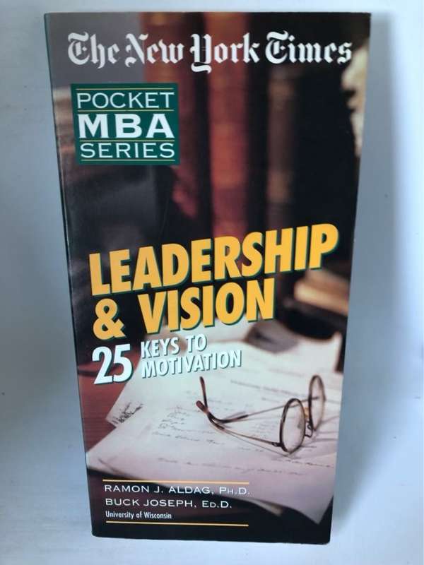 Leadership & Vision, 25 Keys to Motivation - Ramon J. Aldag, Buck Joseph