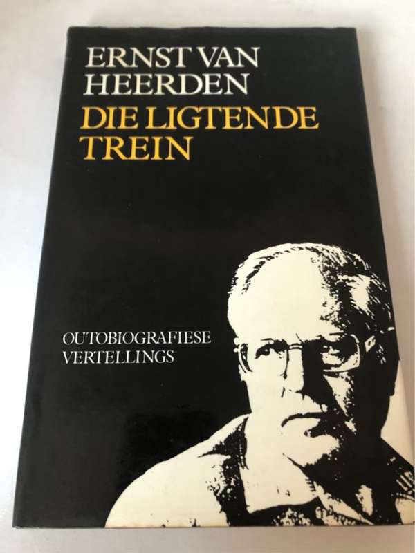 Die ligtende trein, outobiografiese vertellings - Ernst Van Heerden