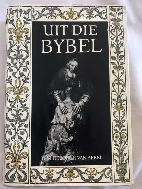 Uit die Bybel - J.T.M.De Jongh Van Arkel