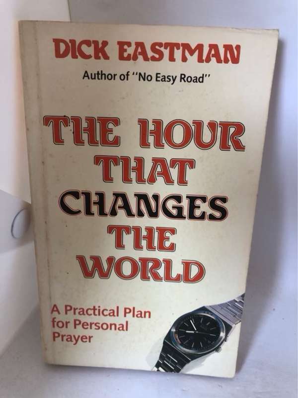 The Hour that Changes the World - Dick Eastman