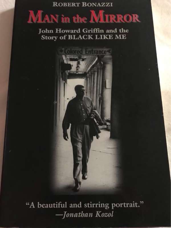 Man in the Mirror, John Howard Griffin and the Story of Black Like Me - Robert Bonazzi