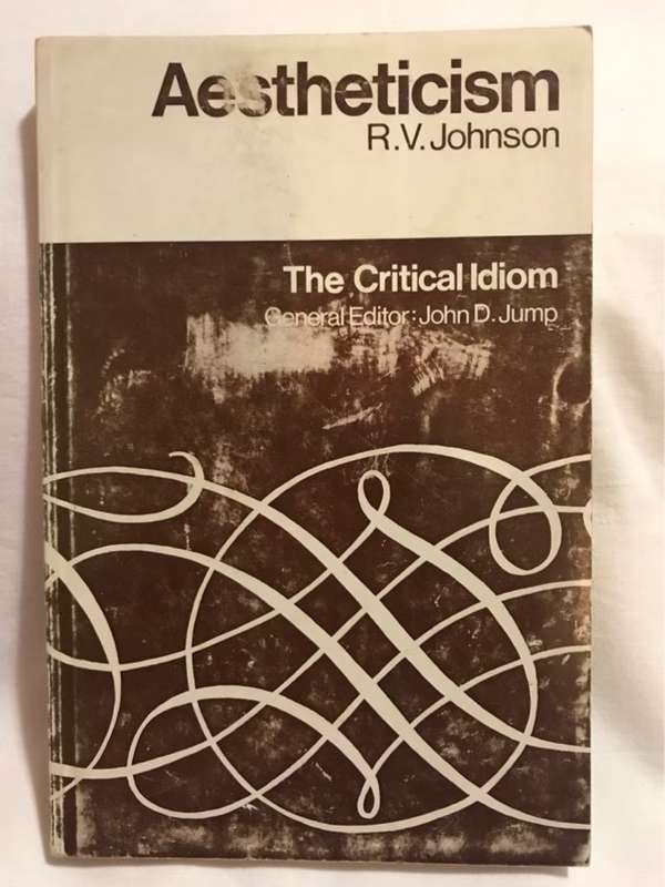 Aestheticism, The Critical Idiom - R.V.Johnson