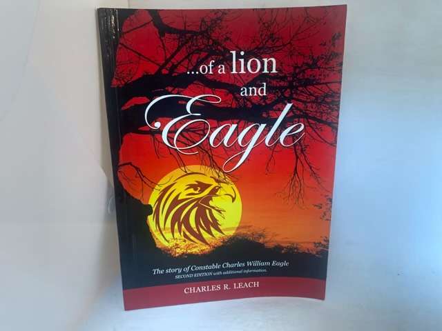 Of a Lion and Eagle, The Story of Constable Charles William Eagle - Charles R. Leach